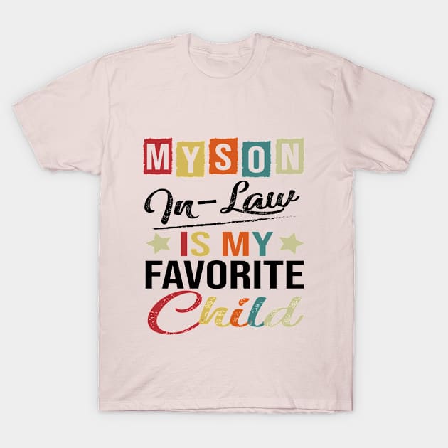 Funny Parents Day My Son-In-Law Is My Favorite Child Family Humor Retro T-Shirt by SILVER01